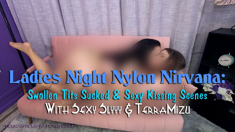 Ladies Night Nylon Nirvana: Swollen Tits Sucked & Sexy Kissing Scenes - Sexy Slyyy & TerraMizu