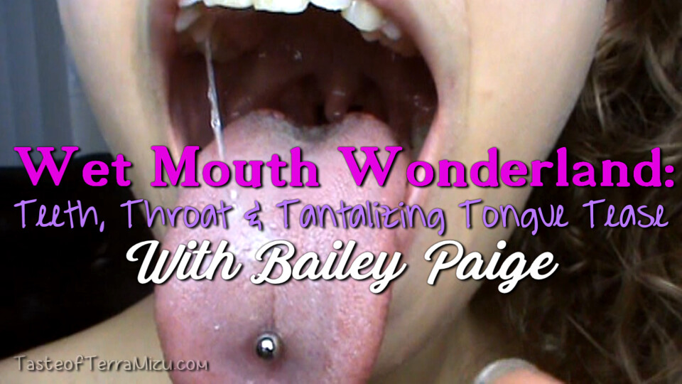 Wet Mouth Wonderland: Teeth, Throat & Tantalizing Tongue Tease - Bailey Paige